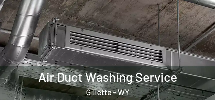  Air Duct Washing Service Gillette - WY