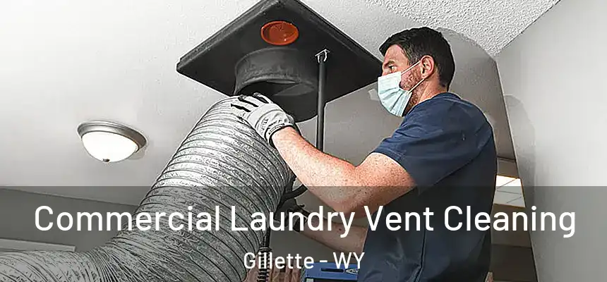 Commercial Laundry Vent Cleaning Gillette - WY