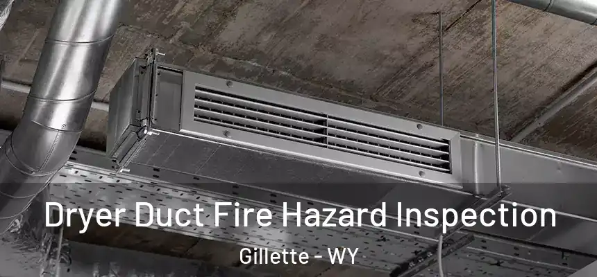  Dryer Duct Fire Hazard Inspection Gillette - WY