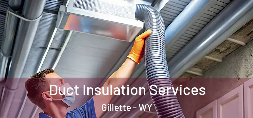 Duct Insulation Services Gillette - WY