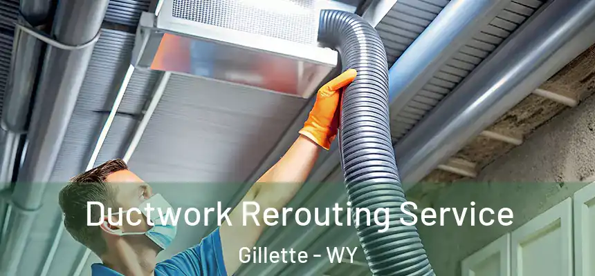  Ductwork Rerouting Service Gillette - WY