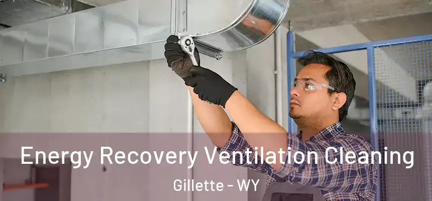  Energy Recovery Ventilation Cleaning Gillette - WY