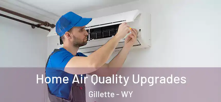  Home Air Quality Upgrades Gillette - WY