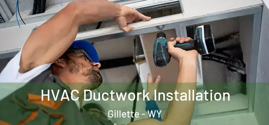  HVAC Ductwork Installation Gillette - WY