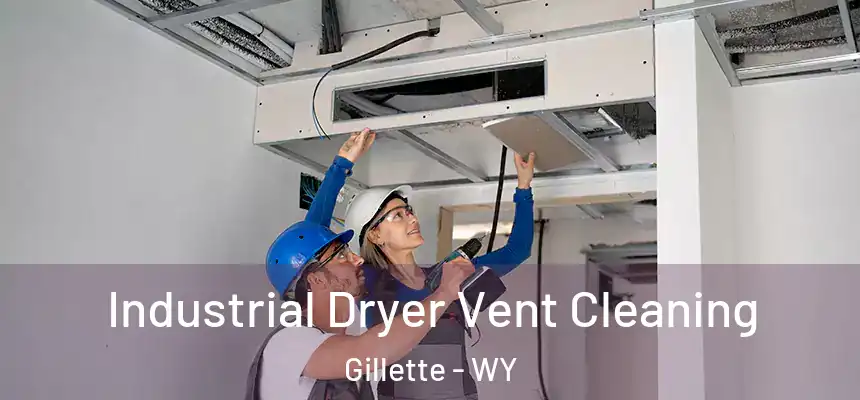  Industrial Dryer Vent Cleaning Gillette - WY