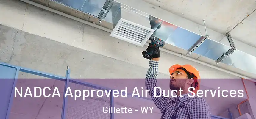  NADCA Approved Air Duct Services Gillette - WY