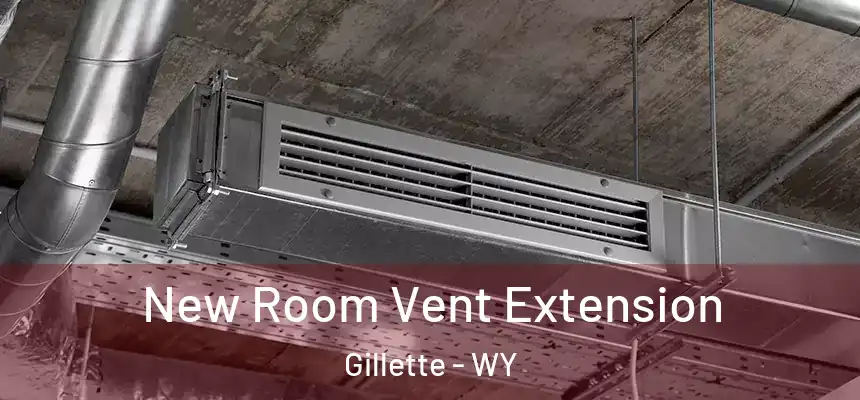  New Room Vent Extension Gillette - WY