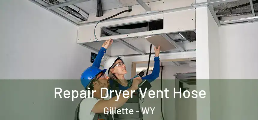 Repair Dryer Vent Hose Gillette - WY