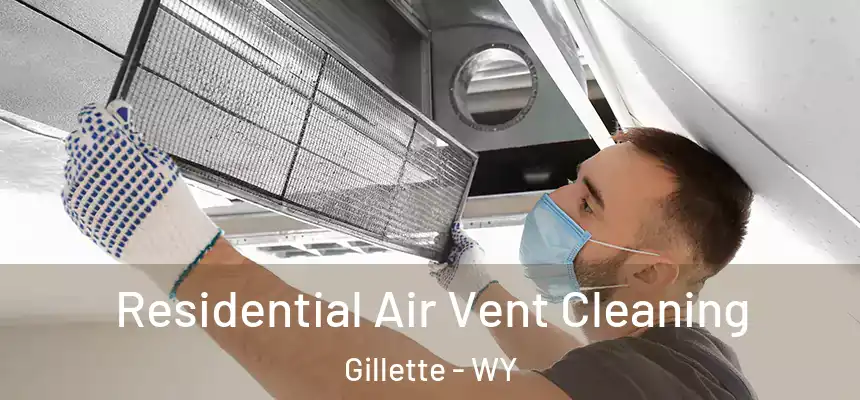  Residential Air Vent Cleaning Gillette - WY