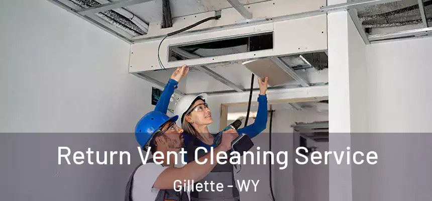  Return Vent Cleaning Service Gillette - WY