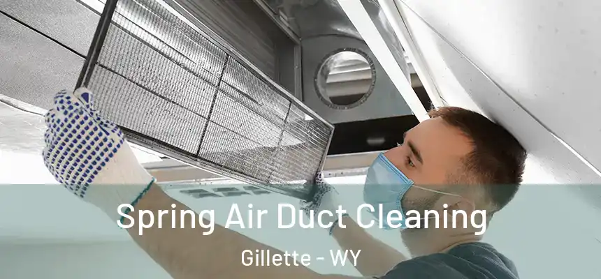 Spring Air Duct Cleaning Gillette - WY
