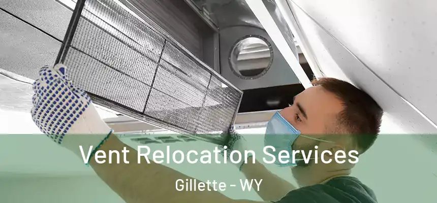  Vent Relocation Services Gillette - WY