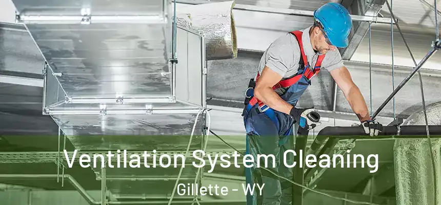  Ventilation System Cleaning Gillette - WY