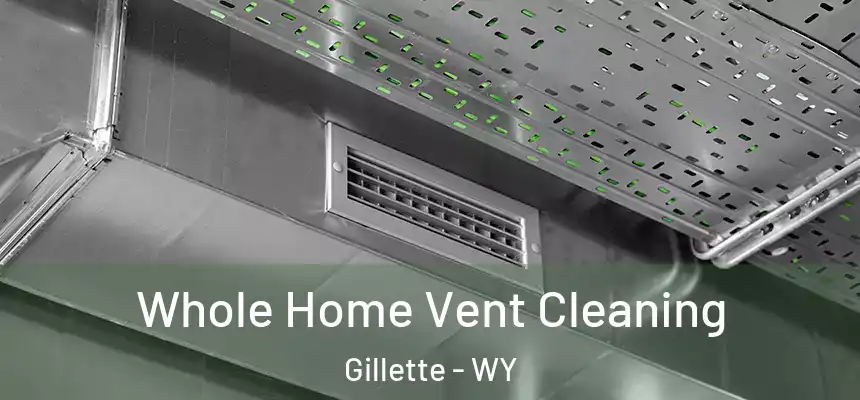 Whole Home Vent Cleaning Gillette - WY